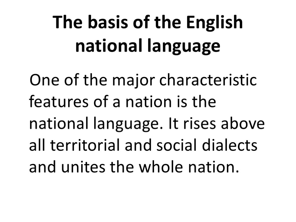 The basis of the English national language One of the major characteristic features of